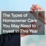 The Types of Homeowner Care You May Need to Invest in This Year – Permaethos